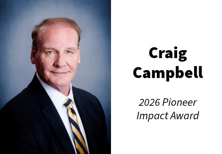 Craig Campbell Named 2026 Pioneer Impact Award Recipient